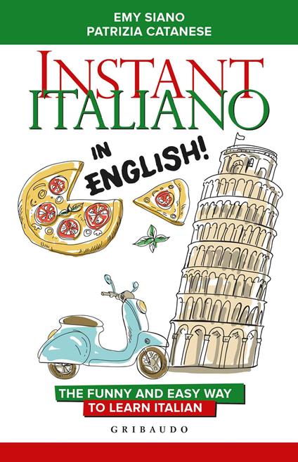 Instant Italiano in English! The funny and easy way to learn Italian - Emy Siano,Patrizia Catanese - copertina