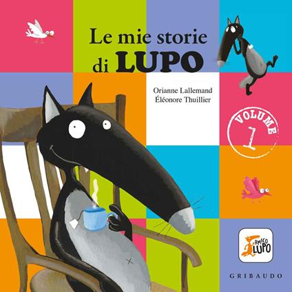 Le mie storie di lupo. Amico lupo. Ediz. a colori. Vol. 1 - Orianne Lallemand - copertina