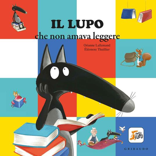 Il lupo che non amava leggere. Amico lupo. Ediz. a colori - Orianne Lallemand - copertina