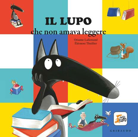 Il lupo che non amava leggere. Amico lupo. Ediz. illustrata - Orianne Lallemand - copertina