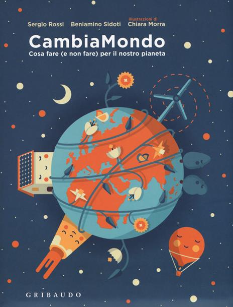 CambiaMondo. Cosa fare (e non fare) per il nostro pianeta. Ediz. a colori. Con Poster. Con Adesivi - Sergio Rossi,Beniamino Sidoti - copertina