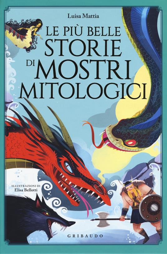 Le più belle storie di mostri mitologici - Luisa Mattia - copertina