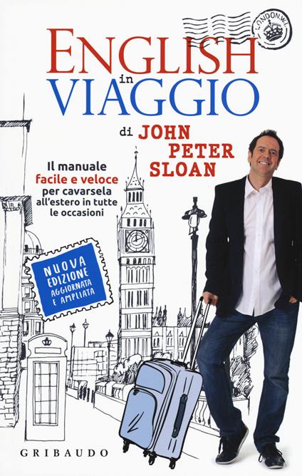 English in viaggio. Il manuale facile e veloce per cavarsela all'estero in tutte le occasioni. Nuova ediz. Con Contenuto digitale per accesso online - John Peter Sloan - copertina