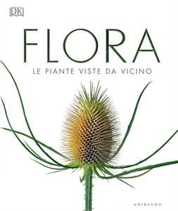 Libro Flora. Le piante viste da vicino. Ediz. illustrata 