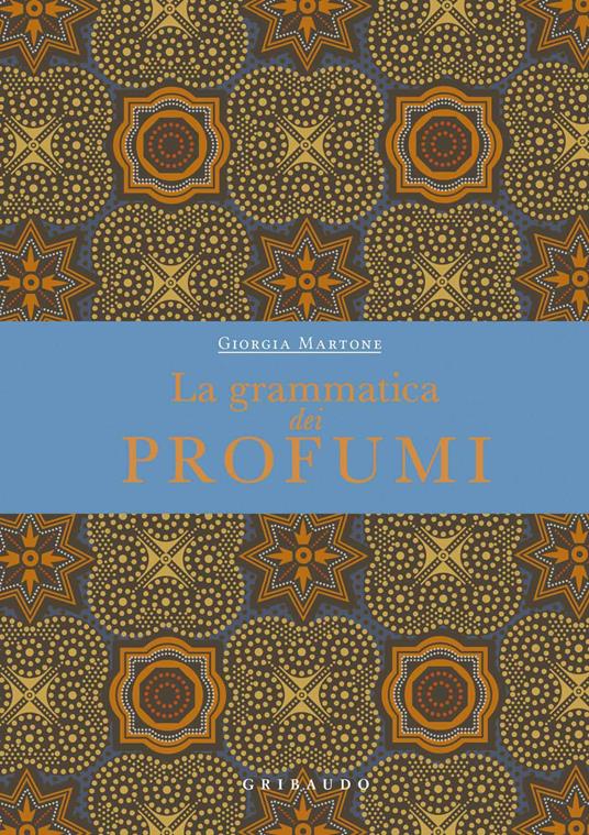 La grammatica dei profumi - Giorgia Martone - 2