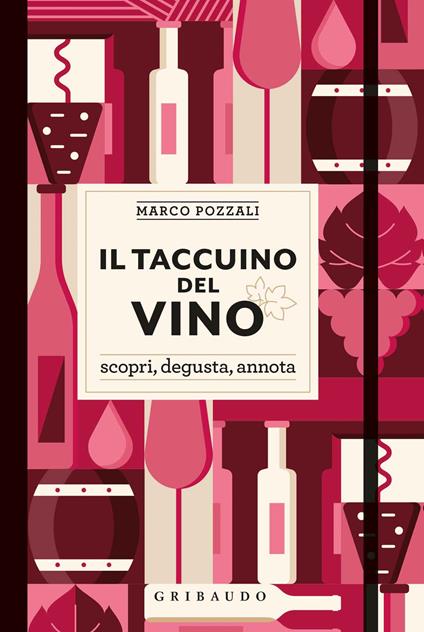 Il taccuino del vino. Scopri, degusta, annota - Marco Pozzali - copertina