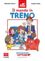 Il mondo in treno. Primissime letture. Livello 6. Ediz. a colori