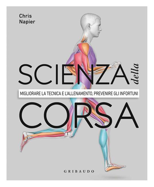 Scienza della corsa. Migliorare la tecnica e l'allenamento, prevenire gli infortuni - Chris Napier - copertina