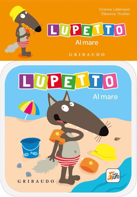 Al mare. Lupetto. Amico lupo. Ediz. a colori - Orianne Lallemand - copertina