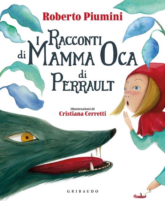 I racconti di mamma Oca di Perrault. Ediz. a colori - Roberto Piumini - copertina