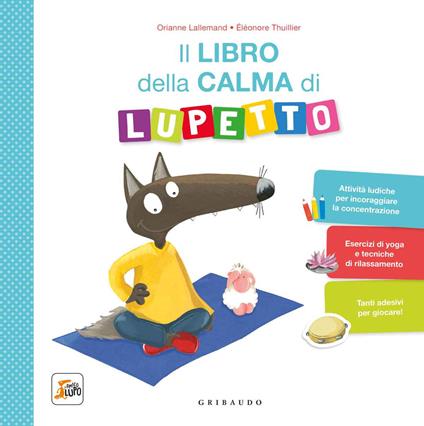 Il libro della calma di Lupetto. Amico Lupo. Ediz. a colori - Orianne Lallemand - copertina