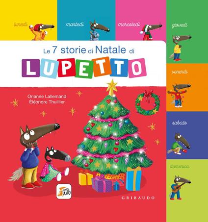 Le 7 storie di Natale di Lupetto. Amico lupo. Ediz. a colori - Orianne Lallemand - copertina