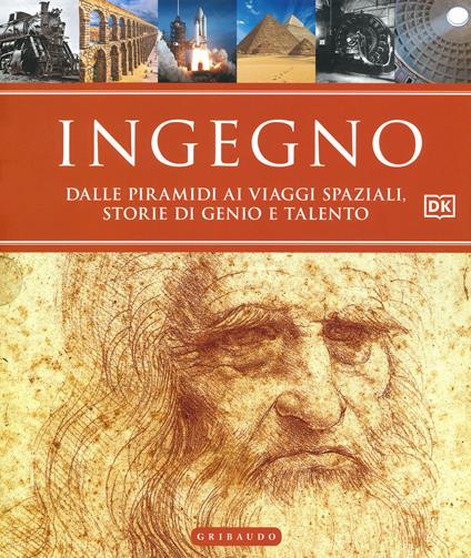 Ingegno. Dalle piramidi ai viaggi spaziali, storie di genio e talento. Ediz. a colori - copertina