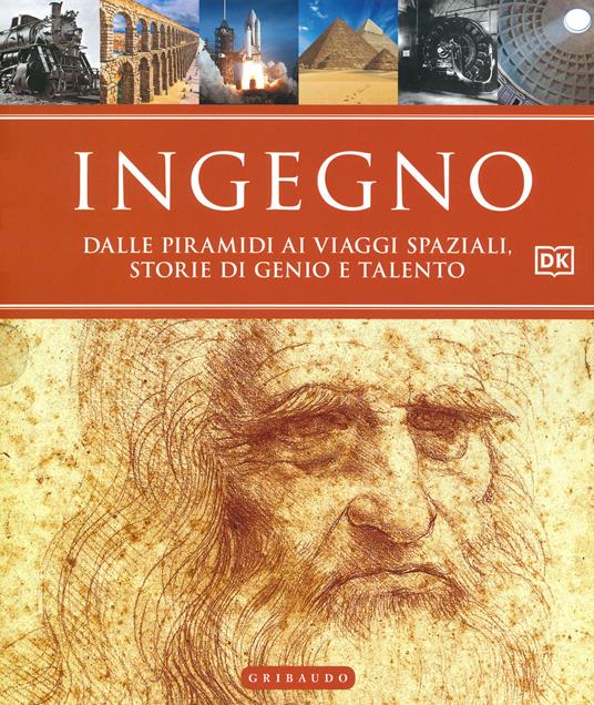 Ingegno. Dalle piramidi ai viaggi spaziali, storie di genio e talento. Ediz. a colori - copertina