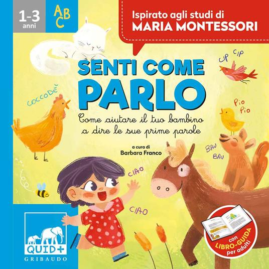 Senti come parlo. Come aiutare il tuo bambino a dire le sue prime parole. Ispirato agli studi di Maria Montessori - Barbara Franco,Anna Biavati-Smith - copertina