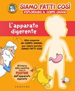 L'apparato digerente. Siamo fatti così. Esplorando il corpo umano. Con Poster