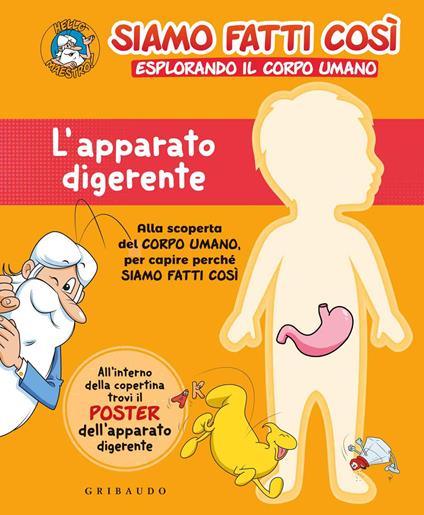 L'apparato digerente. Siamo fatti così. Esplorando il corpo umano. Con Poster - copertina