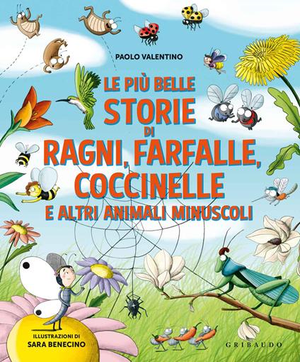 Le più belle storie di ragni, farfalle, coccinelle e altri animali minuscoli. Ediz. a colori - Paolo Valentino - copertina