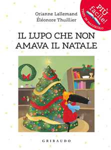 Libro Il lupo che non amava il Natale. Amico lupo. Ediz. a colori Orianne Lallemand