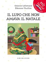 Il lupo che non amava il Natale. Amico lupo. Ediz. a colori