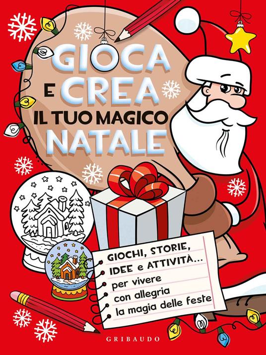 Gioca e crea il tuo magico Natale. Ediz. a colori - copertina