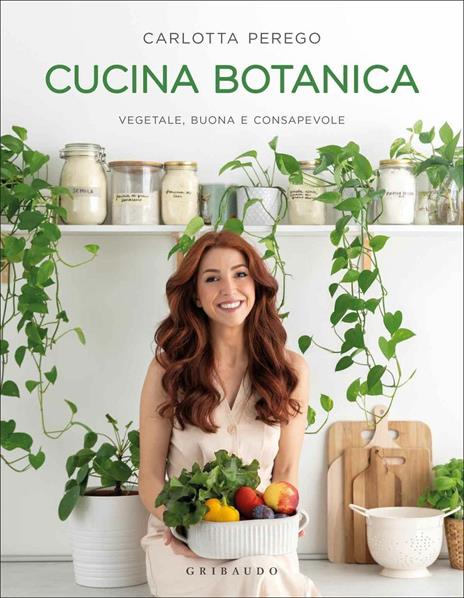 Cucina botanica. Vegetale, buona e consapevole - Carlotta Perego - copertina