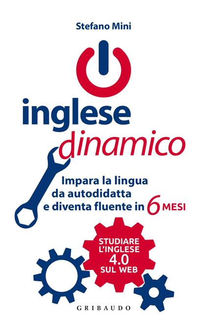 Inglese dinamico. Impara la lingua da autodidatta e diventa fluente in 6 mesi - Stefano Mini - ebook