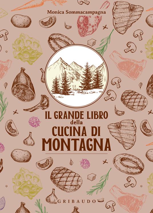 Il grande libro della cucina di montagna - Monica Sommacampagna - copertina