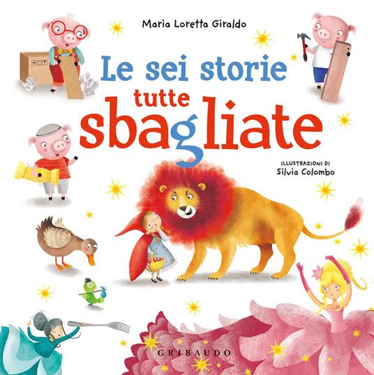 Le sei storie tutte sbagliate - Maria Loretta Giraldo - copertina