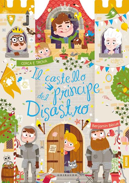 Il castello del principe disastro. Ediz. a colori - Benjamin Bécue - copertina