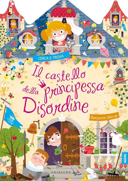 Il castello della principessa disordine. Ediz. a colori - Benjamin Bécue - copertina