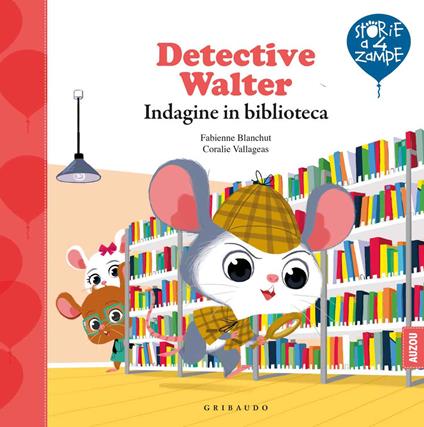 Detective Walter. Indagine in biblioteca. Ediz. a colori - Fabienne Blanchut,Coralie Vallageas - copertina