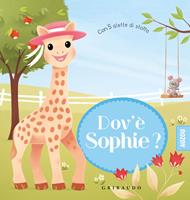 Dov'è Sophie? Sophie la giraffa. Ediz. a colori
