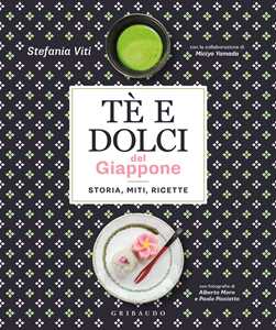 Libro Tè e dolci del Giappone. Storia, miti, ricette Stefania Viti Miciyo Yamada