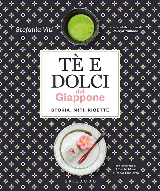 Tè e dolci del Giappone. Storia, miti, ricette - Stefania Viti,Miciyo Yamada - copertina