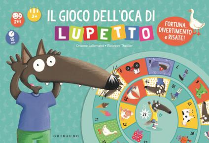 Il gioco dell'oca di Lupetto. Amico lupo. Ediz. a colori. Con dado di legno. Con 4 segnalini di legno - Orianne Lallemand - copertina