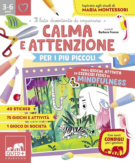 Calma e attenzione per i più piccoli. Tanti giochi, attività ed esercizi fisici di Mindfulness. Ispirato agli studi di Maria Montessori - Barbara Franco,Stefania Rotondo - 2