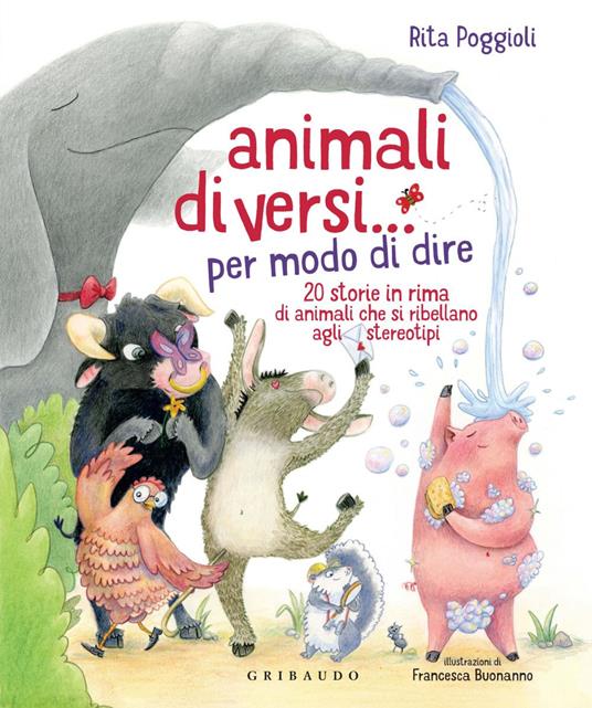 Animali diVersi... per modo di dire. 20 storie in rima di animali che si ribellano agli stereotipi - Rita Poggioli,Francesca Buonanno - ebook