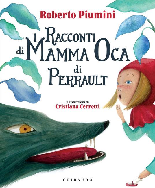 I racconti di mamma Oca di Perrault - Roberto Piumini,Cristiana Cerretti - ebook