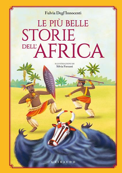 Le più belle storie dell'Africa - Fulvia Degl'Innocenti,Silvia Forzani - ebook