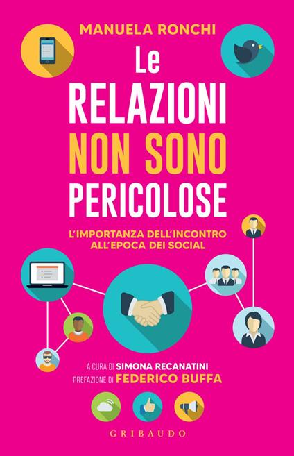 Le relazioni non sono pericolose. L'importanza dell'incontro all'epoca dei social - Manuela Ronchi,Simona Recanatini - ebook