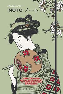 Libro Noto. Libro-taccuino per gli appassionati di viaggi e cultura giapponese Stefania Viti