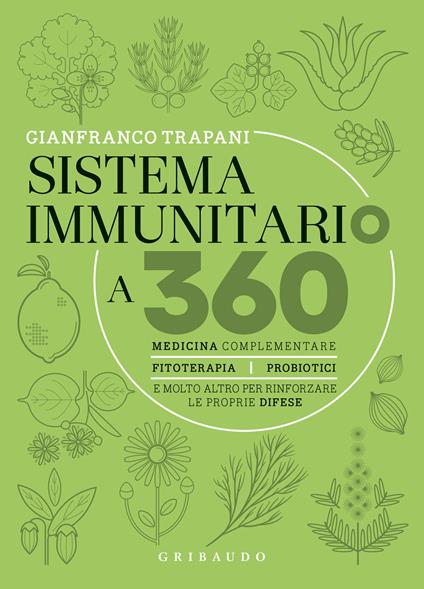 Sistema immunitario a 360° gradi. Medicina complementare, fitoterapia, probiotici e molto altro per rinforzare le proprie difese - Gianfranco Trapani - copertina