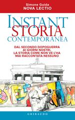 Instant storia contemporanea. Dal secondo dopoguerra ai giorni nostri, la storia come non ve l'ha mai raccontata nessuno