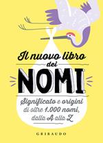 Il nuovo libro dei nomi. Significato e origini di oltre 1.000 nomi, dalla A alla Z