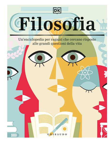 Filosofia. Un'enciclopedia per ragazzi che cercano risposte alle grandi questioni della vita - copertina