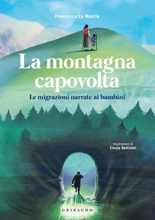 La montagna capovolta. Le migrazioni narrate ai bambini - Francesca La Mantia - copertina