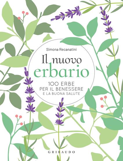 Il nuovo erbario. 100 erbe per il benessere e la buona salute - Simona Recanatini - copertina