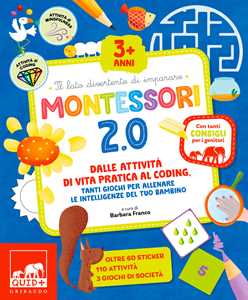 Libro Montessori 2.0. Dalle attività di vita pratica al coding, tanti giochi per allenare le intelligenze del tuo bambino. Ediz. a colori 