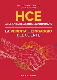 HCE. La scienza delle interazioni umane. La vendita e l'ingaggio del cliente